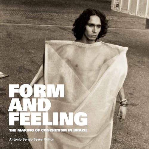 Form and Feeling: The Making of Concretism in Brazil von Fordham University Press